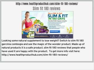 http://www.healthproducthub.com/slim-fit-180-reviews/