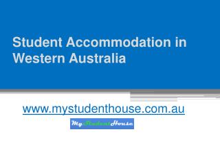 Student Accommodation in Western Australia - www.mystudenthouse.com.au