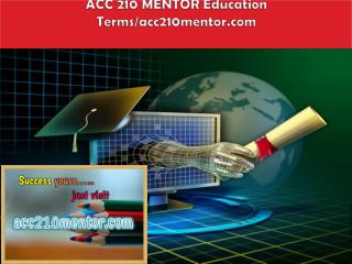 ACC 210 MENTOR Education Terms/acc210mentor.com