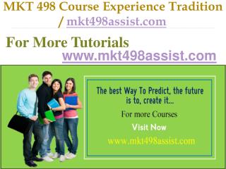 MKT 498 Course Experience Tradition / mkt498assist.com