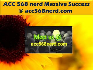 ACC 568 nerd Massive Success @ acc568nerd.com