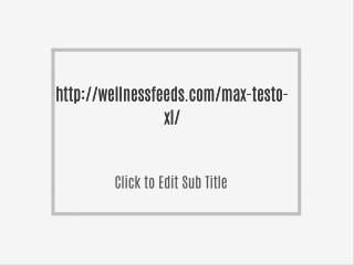 http://wellnessfeeds.com/max-testo-xl/