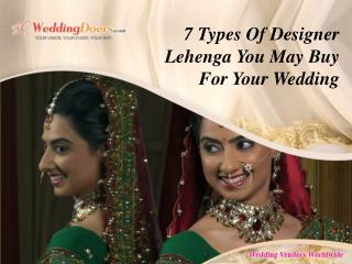 7 Types Of Designer Lehenga You May Buy For Your Wedding