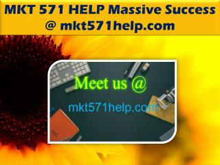 MKT 571 HELP Massive Success @ mkt571help.com