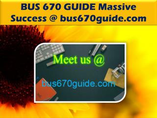 BUS 670 GUIDE Massive Success @ bus670guide.com