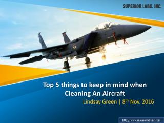 Top 5 things to keep in mind when Cleaning An Aircraft
