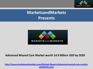 Advanced Wound Care Market worth 14.9 Billion USD by 2020