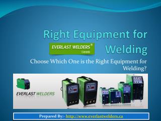 Selecting The Right Equipment For Welding?