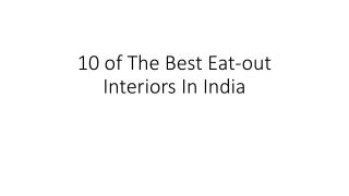 10 of The Best Eat-out Interiors In India