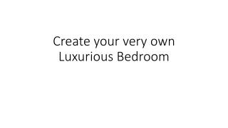 Create your very own Luxurious Bedroom