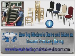 Now Buy Wholesale Chairs and Tables on Discount from Larry Harvey