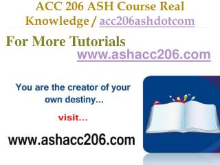 ACC 206 ASH Course Real Tradition,Real Success / acc206ashdotcom