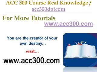 ACC 300 Course Real Tradition,Real Success / acc300dotcom