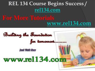 REL 134 Course Begins Success / rel134dotcom