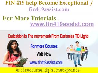 FIN 419 help Become Exceptional / fin419assist.com