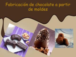 Fabricación de chocolate a partir de moldes