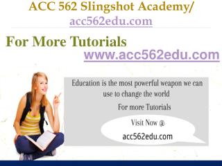 ACC 562 Slingshot Academy / acc562edu.com