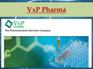 Generic Drug Manufacturing and Commercial Drug manufacturing at VxP Pharma