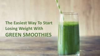 The Easiest Way To Start Losing Weight With Green Smoothies