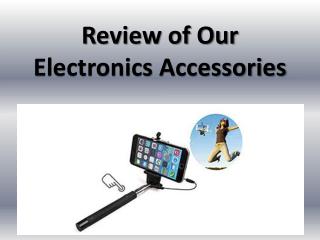 Review of our electronics accessories