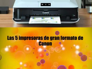 Las 5 impresoras de gran formato de Canon