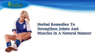 Herbal Remedies To Strengthen Joints And Muscles In A Natural Manner