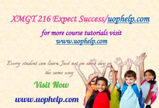 XMGT 216 Expect Success/uophelp.com