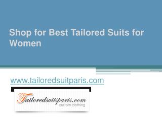 Shop for Best Tailored Suits for Women - www.tailoredsuitparis.com