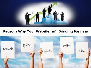 Reasons Why Your Website Isn’t Bringing Business