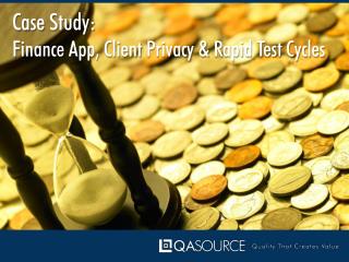 Case Study - Finance App, Client Privacy & Rapid Test Cycles
