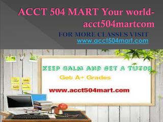 ACCT 504 MART Your world-acct504martcom
