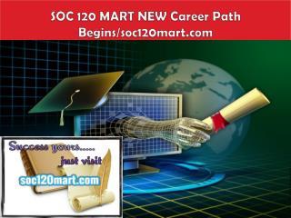 SOC 120 MART NEW Career Path Begins/soc120mart.com