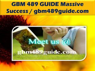 GBM 489 GUIDE Massive Success / gbm489guide.com