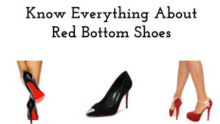 Know Everything About Red Bottom Shoes