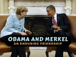 Obama and Merkel: an enduring friendship