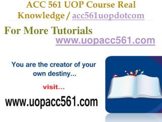 ACC 561 UOP Course Real Tradition,Real Success / acc561uopdotcom