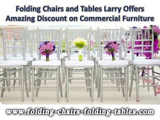 Folding Chairs and Tables Larry Offers Amazing Discount on Commercial Furniture