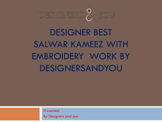 Designer Best Salwar Kameez With Embroidery Work By Designersandyou