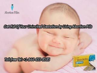 Get Rid Of Your Uninvited Gestation by Using Abortion Pills