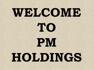 Welcome to PM Holdings