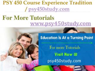PSY 450 Course Experience Tradition / psy450study.com