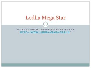 Lodha Codename Mega Star Kolshet Road Thane Mumbai By Lodha Developers