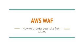 AWS WAF – How to protect your site from DDoS