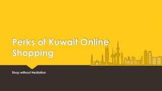 Perks of Kuwait Online Shopping - Shop without Hesitation