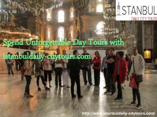Spend unforgettable day tours‎ with istanbuldaily citytours.com