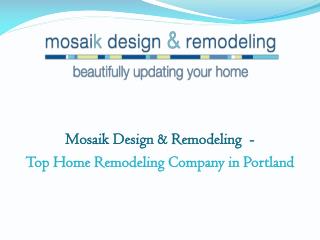 Mosaik Design & Remodeling - Top Home Remodeling Company in Portland