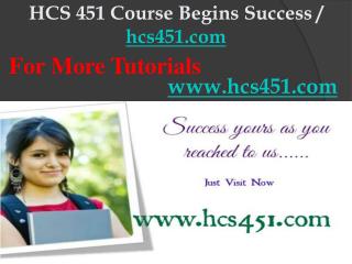 HCS 451 Course Begins Success / hcs451dotcom
