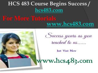 HCS 483 Course Begins Success / hcs483dotcom