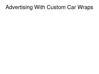 Advertising With Custom Car Wraps