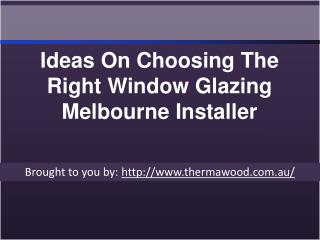 Ideas On Choosing The Right Window Glazing Melbourne Installer